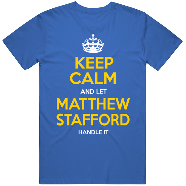 LaLaLandTshirts Matthew Stafford Keep Calm Let Handle La Football Fan T Shirt Crewneck Sweatshirt / Royal Blue / Medium