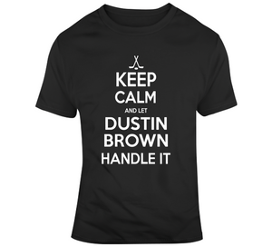 Dustin Brown Keep Calm Handle It Los Angeles Hockey T Shirt