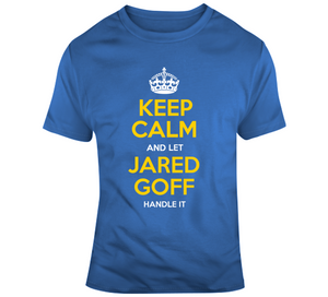 Jared Goff Keep Calm Handle It La Football Fan T Shirt