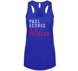 Paul George Is A Problem Los Angeles Basketball Fan V2 T Shirt