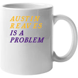 Austin Reaves Is A Problem Los Angeles Basketball Fan V3 T Shirt