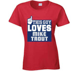 Mike Trout This Guy Loves Los Angeles California Baseball Fan T Shirt