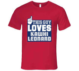 Kawhi Leonard This Guy Loves Los Angeles Basketball Fan T Shirt