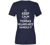 Tomas Hilliard Arce Keep Calm Handle It Los Angeles Soccer T Shirt